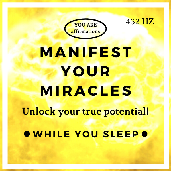 You Are Affirmations - Manifest Miracles (While You Sleep)