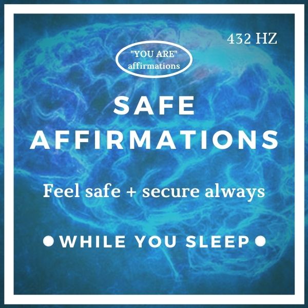 You Are Affirmations - Safe Affirmations (While You Sleep)