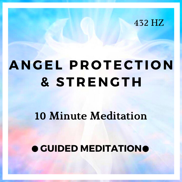 10 Minute Angel Protection Meditation (Inner Strength & Courage)
