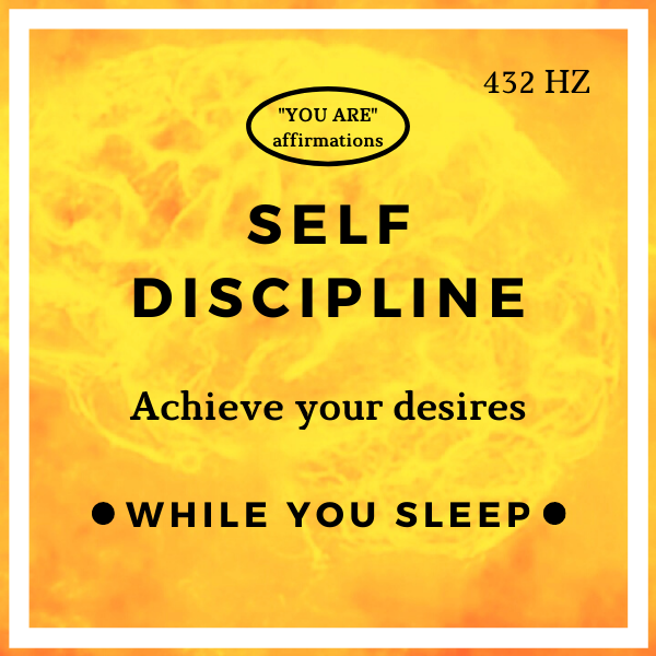 You Are Affirmations - Self Discipline Affirmations (While You Sleep)